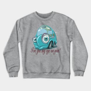 I've got my eye on you! Crewneck Sweatshirt